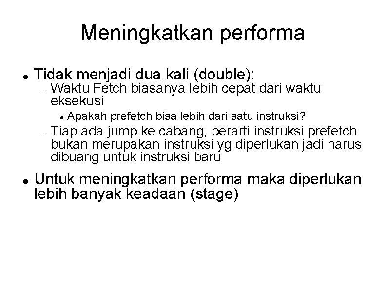 Meningkatkan performa Tidak menjadi dua kali (double): Waktu Fetch biasanya lebih cepat dari waktu