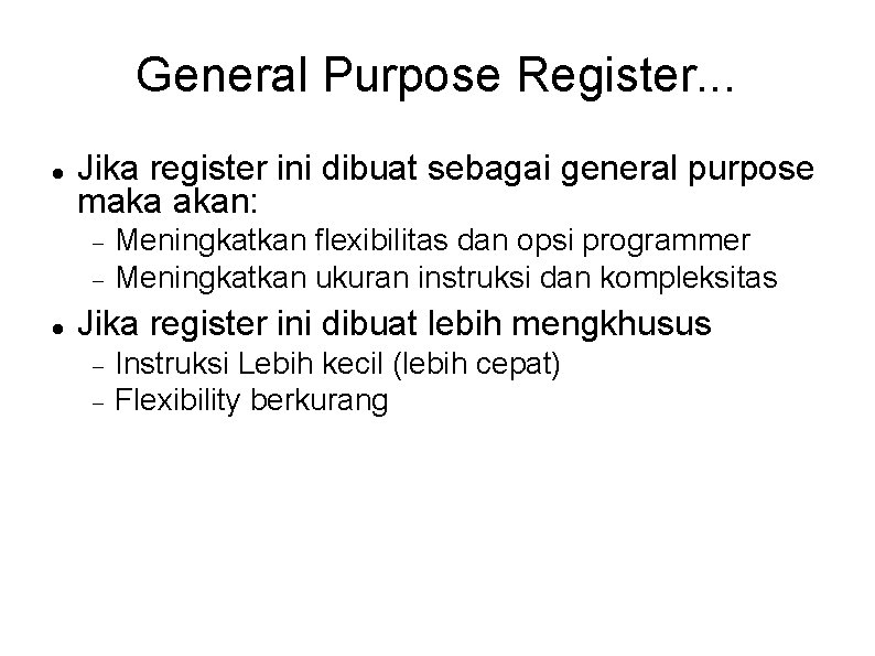 General Purpose Register. . . Jika register ini dibuat sebagai general purpose maka akan: