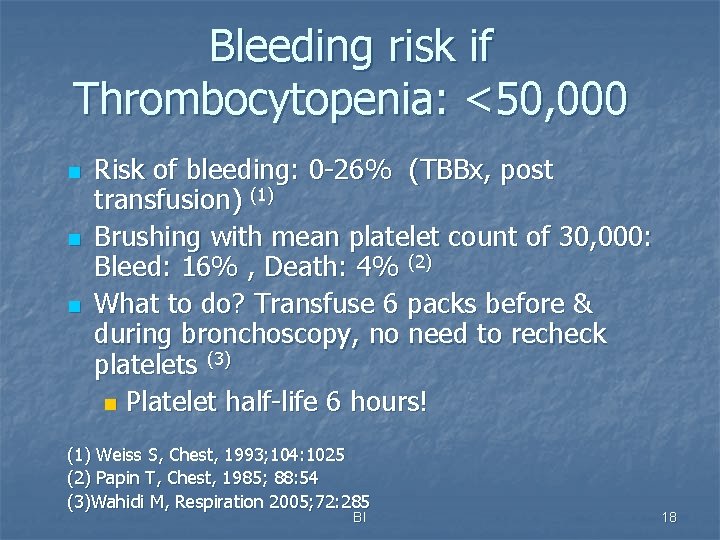 Bleeding risk if Thrombocytopenia: <50, 000 n n n Risk of bleeding: 0 -26%