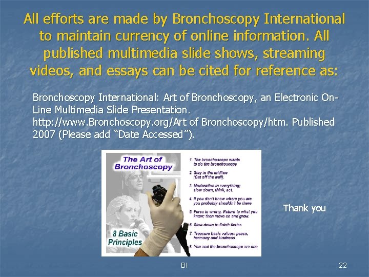 All efforts are made by Bronchoscopy International to maintain currency of online information. All