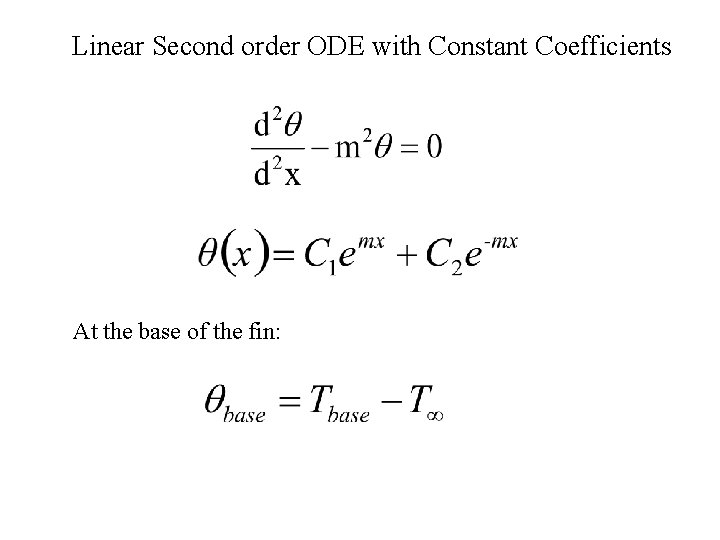 Linear Second order ODE with Constant Coefficients At the base of the fin: 
