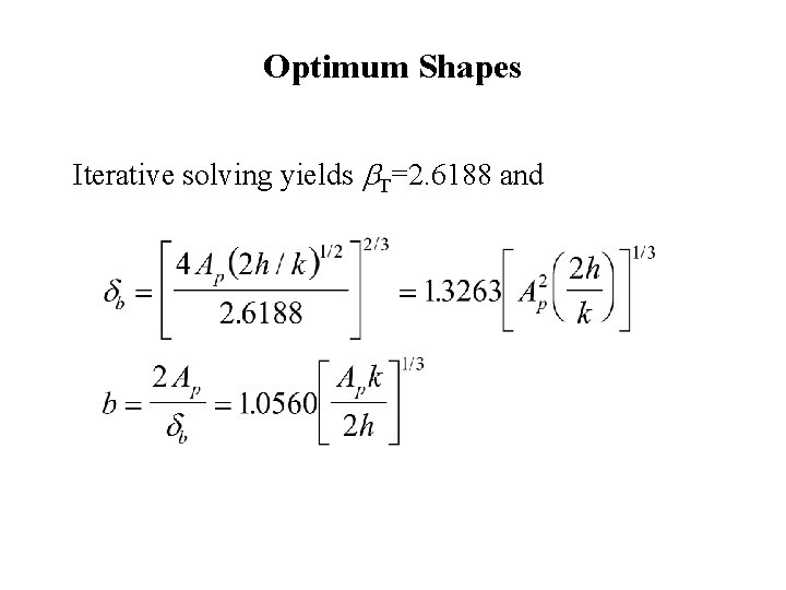 Optimum Shapes Iterative solving yields b. T=2. 6188 and 