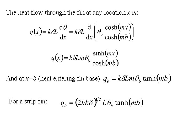 The heat flow through the fin at any location x is: And at x=b