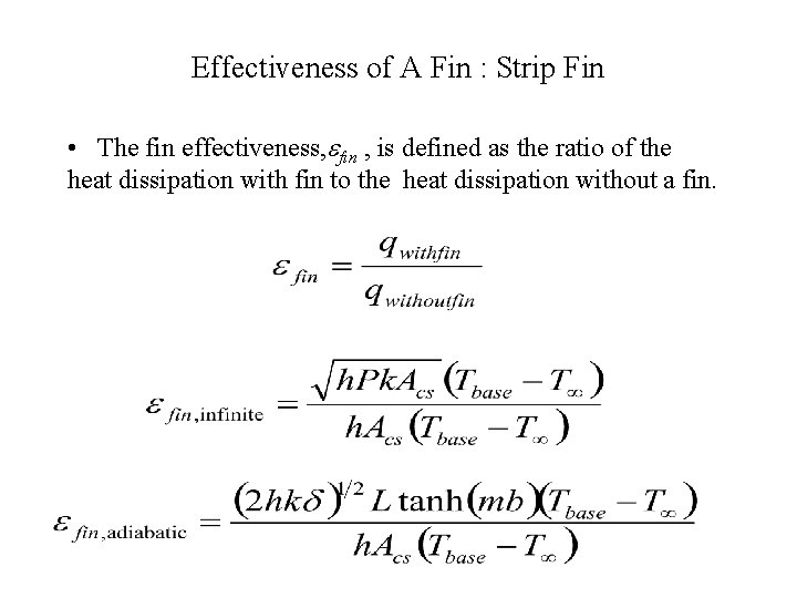 Effectiveness of A Fin : Strip Fin • The fin effectiveness, efin , is