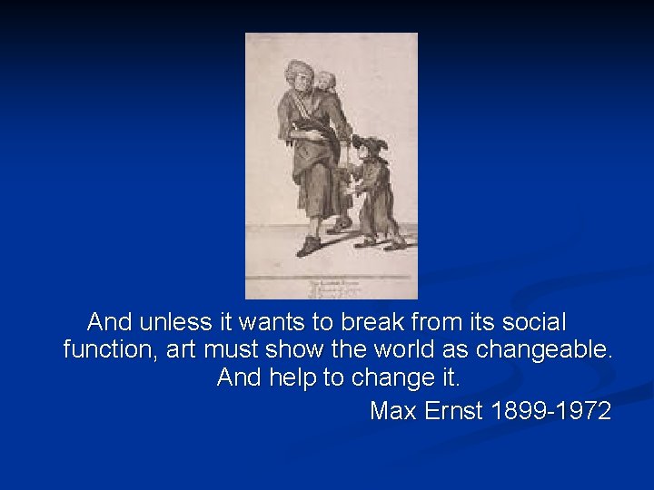And unless it wants to break from its social function, art must show the