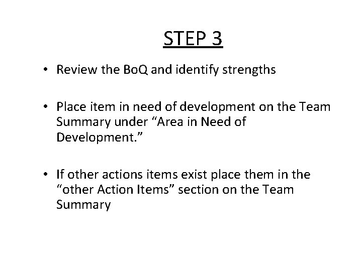 STEP 3 • Review the Bo. Q and identify strengths • Place item in