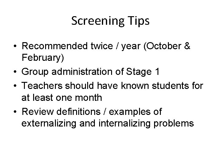 Screening Tips • Recommended twice / year (October & February) • Group administration of