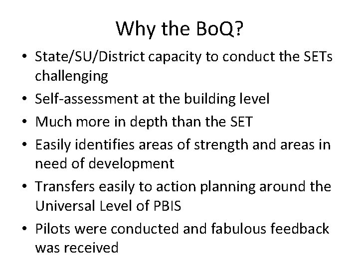Why the Bo. Q? • State/SU/District capacity to conduct the SETs challenging • Self-assessment