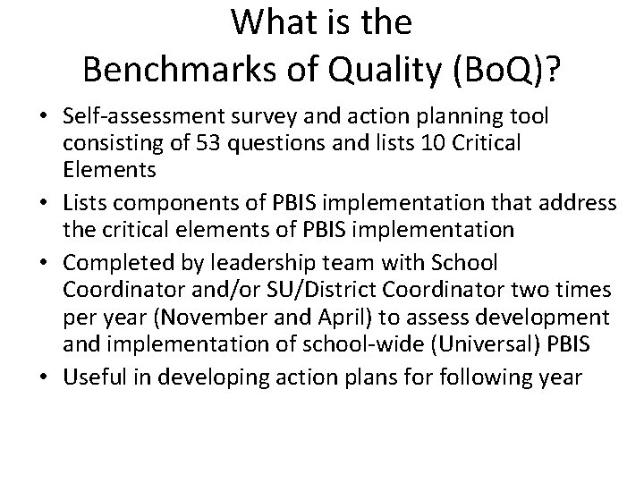 What is the Benchmarks of Quality (Bo. Q)? • Self-assessment survey and action planning