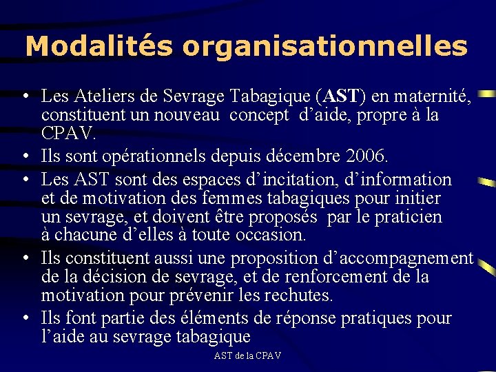 Modalités organisationnelles • Les Ateliers de Sevrage Tabagique (AST) en maternité, constituent un nouveau