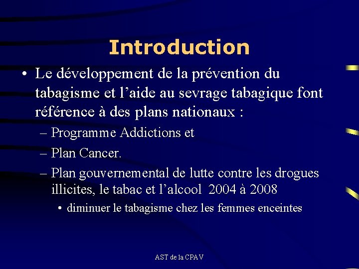 Introduction • Le développement de la prévention du tabagisme et l’aide au sevrage tabagique