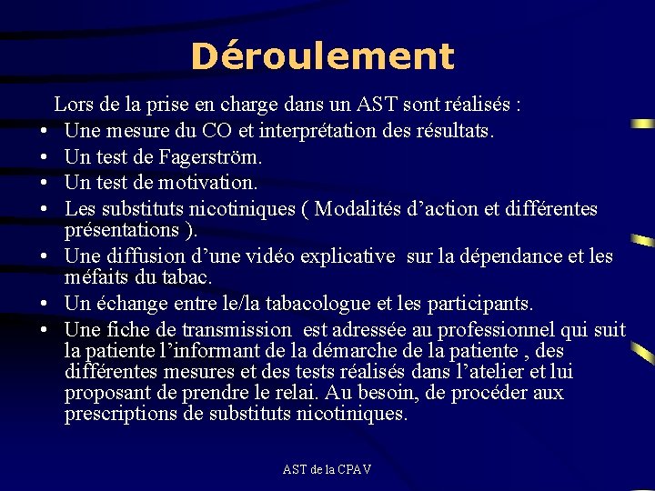 Déroulement Lors de la prise en charge dans un AST sont réalisés : •