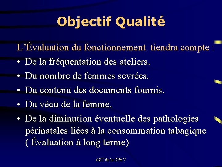 Objectif Qualité L’Évaluation du fonctionnement tiendra compte : • De la fréquentation des ateliers.