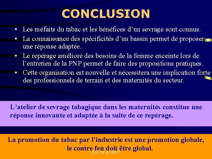 CONCLUSION • Les méfaits du tabac et les bénéfices d’un sevrage sont connus. •