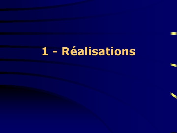 1 - Réalisations 