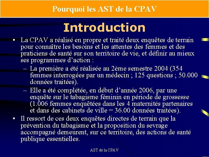 Pourquoi les AST de la CPAV Introduction • La CPAV a réalisé en propre