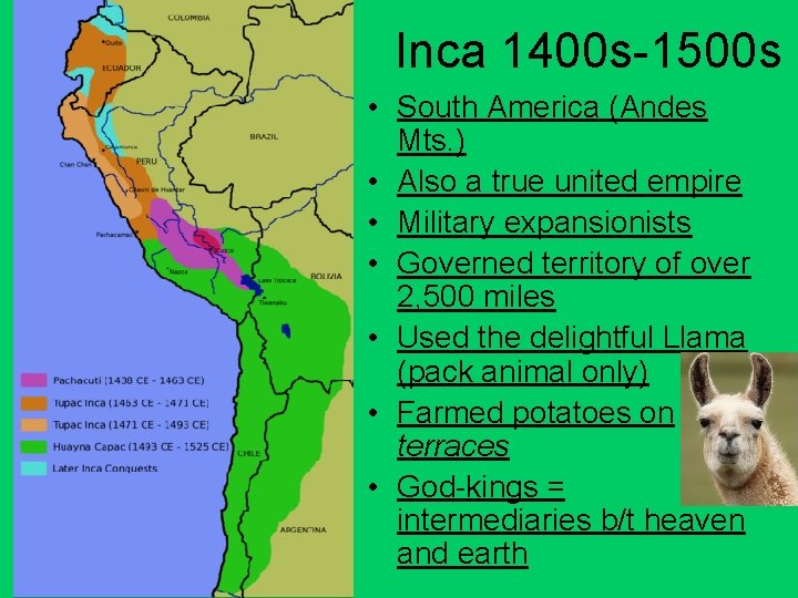 Inca 1400 s-1500 s • South America (Andes Mts. ) • Also a true