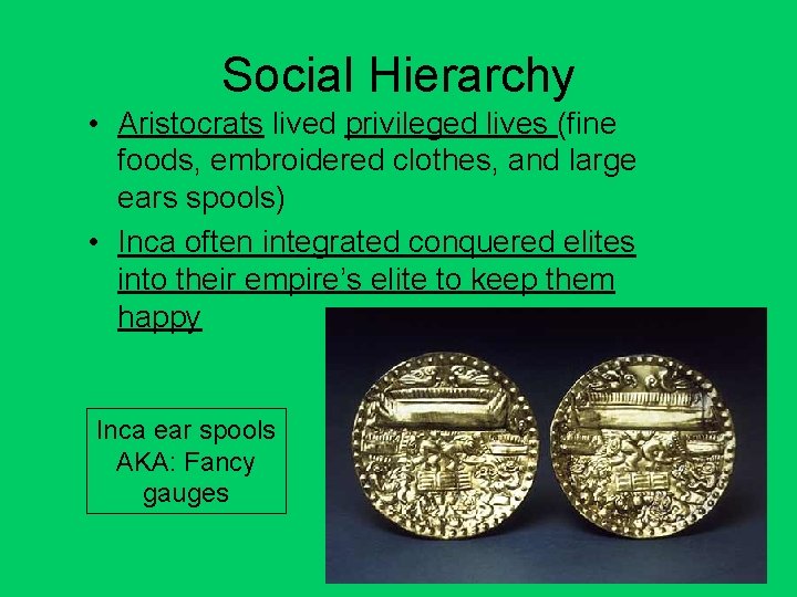 Social Hierarchy • Aristocrats lived privileged lives (fine foods, embroidered clothes, and large ears