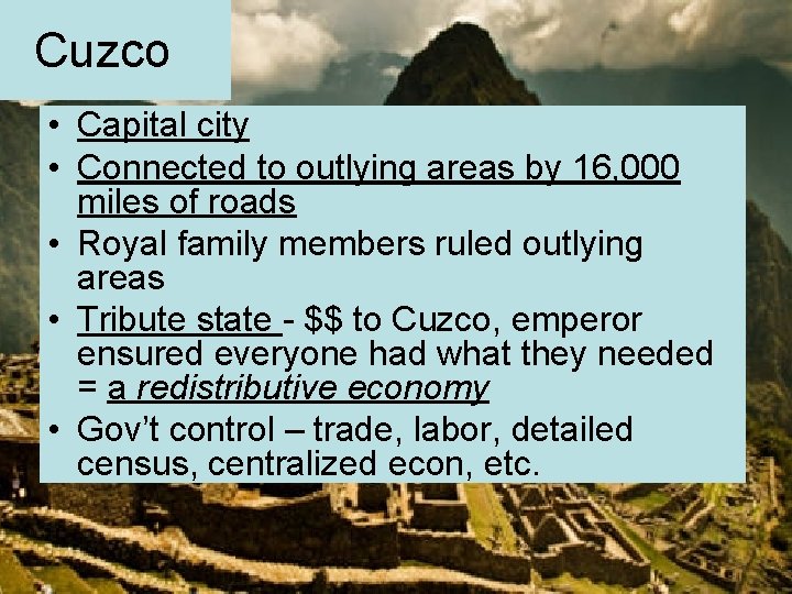 Cuzco • Capital city • Connected to outlying areas by 16, 000 miles of