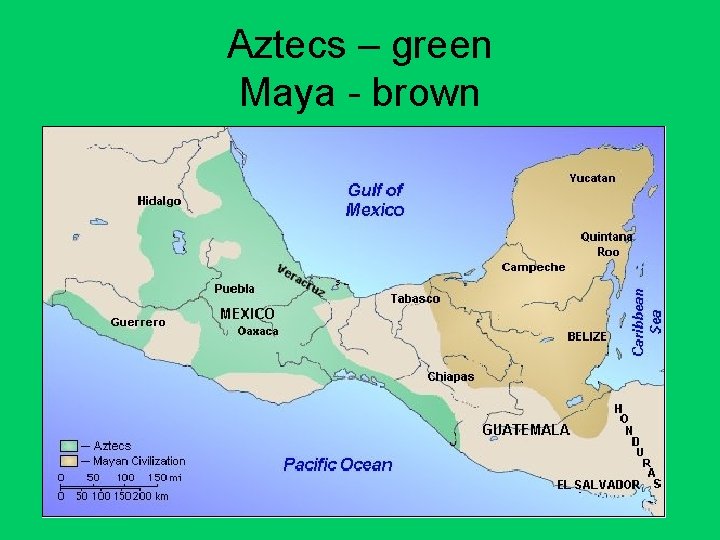 Aztecs – green Maya - brown 