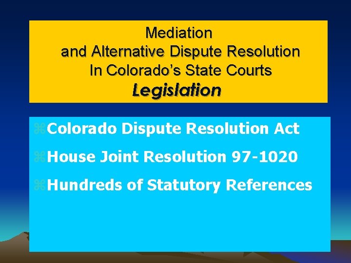 Mediation and Alternative Dispute Resolution In Colorado’s State Courts Legislation z. Colorado Dispute Resolution