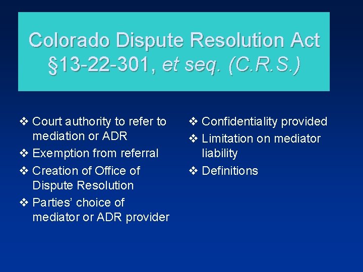 Colorado Dispute Resolution Act § 13 -22 -301, et seq. (C. R. S. )