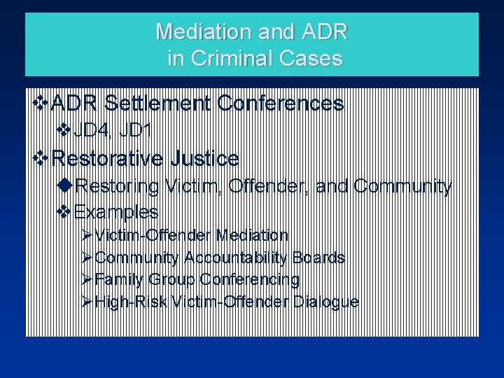 Mediation and ADR in Criminal Cases v. ADR Settlement Conferences v. JD 4, JD