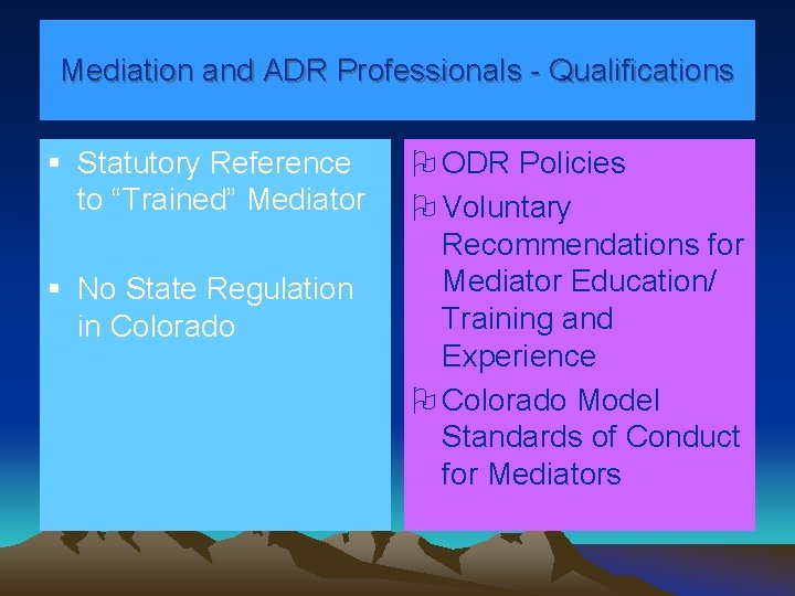 Mediation and ADR Professionals - Qualifications § Statutory Reference to “Trained” Mediator § No