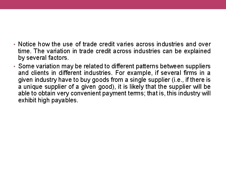  • Notice how the use of trade credit varies across industries and over