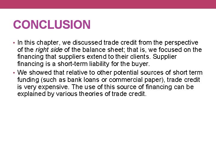 CONCLUSION • In this chapter, we discussed trade credit from the perspective of the