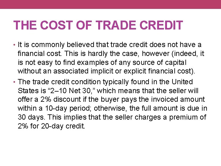 THE COST OF TRADE CREDIT • It is commonly believed that trade credit does