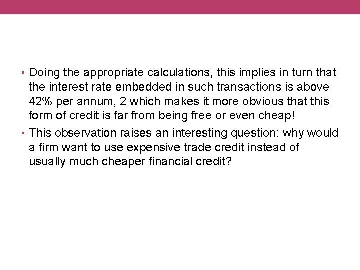  • Doing the appropriate calculations, this implies in turn that the interest rate