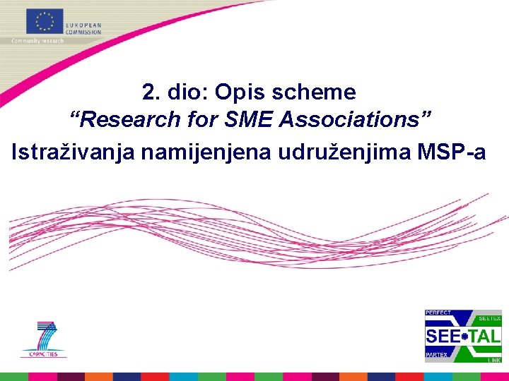 2. dio: Opis scheme “Research for SME Associations” Istraživanja namijenjena udruženjima MSP-a 