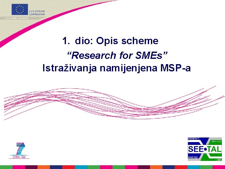 1. dio: Opis scheme “Research for SMEs” Istraživanja namijenjena MSP-a 