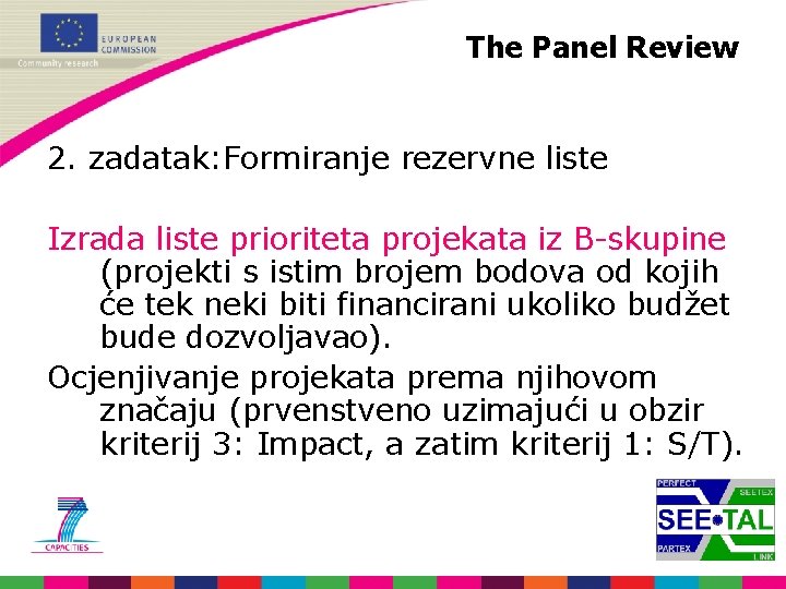 The Panel Review 2. zadatak: Formiranje rezervne liste Izrada liste prioriteta projekata iz B-skupine