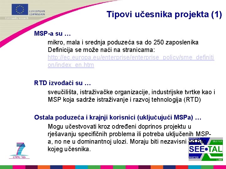 Tipovi učesnika projekta (1) MSP-a su … mikro, mala i srednja poduzeća sa do