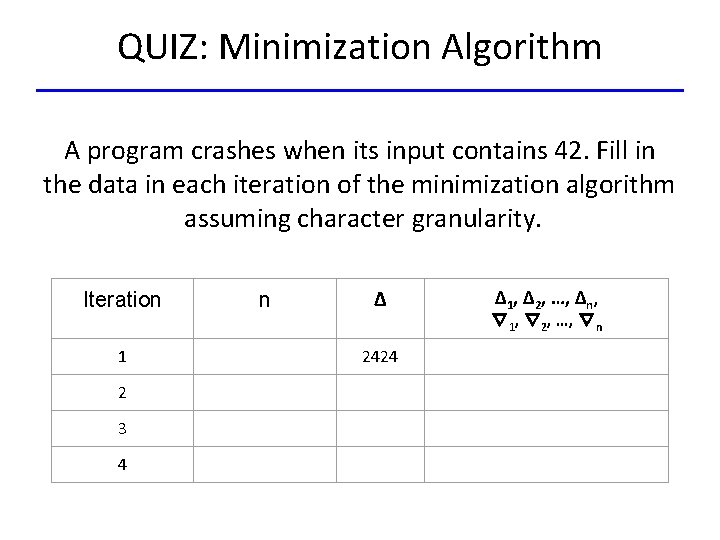 QUIZ: Minimization Algorithm A program crashes when its input contains 42. Fill in the