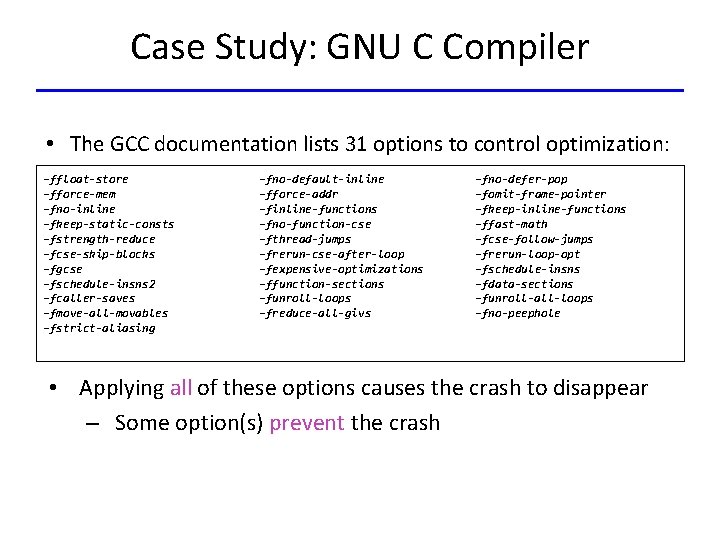 Case Study: GNU C Compiler • The GCC documentation lists 31 options to control