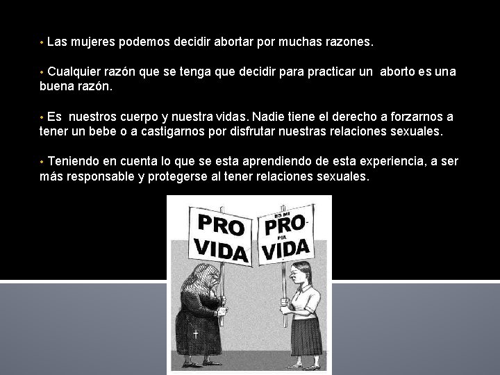  • Las mujeres podemos decidir abortar por muchas razones. Cualquier razón que se