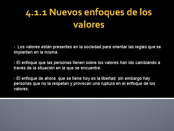 4. 1. 1 Nuevos enfoques de los valores Los valores están presentes en la