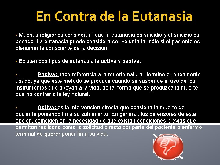 En Contra de la Eutanasia Muchas religiones consideran que la eutanasia es suicidio y