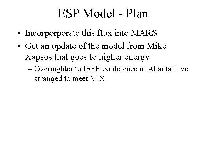 ESP Model - Plan • Incorporporate this flux into MARS • Get an update