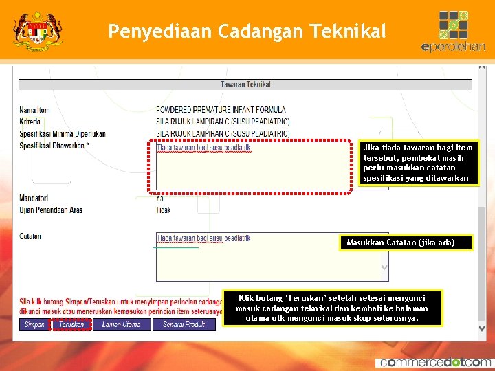 Penyediaan Cadangan Teknikal Jika tiada tawaran bagi item tersebut, pembekal masih perlu masukkan catatan