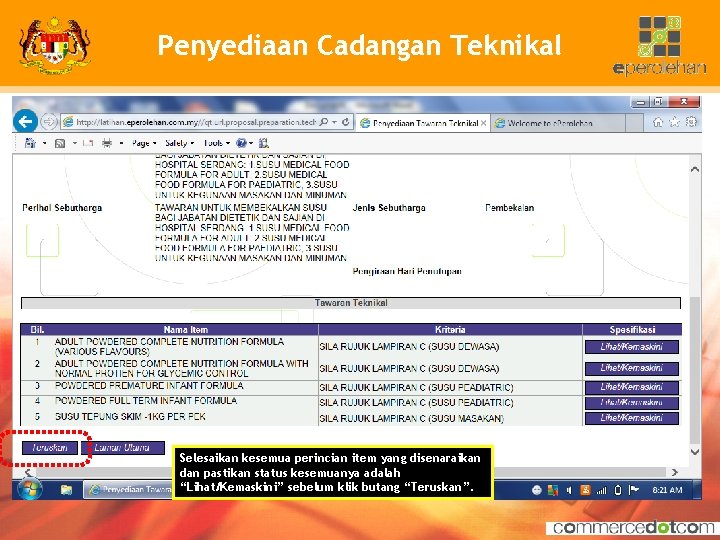 Penyediaan Cadangan Teknikal Klik butang ‘Teruskan’ setelah selesai mengunci masuk cadangan teknikal dan kembali