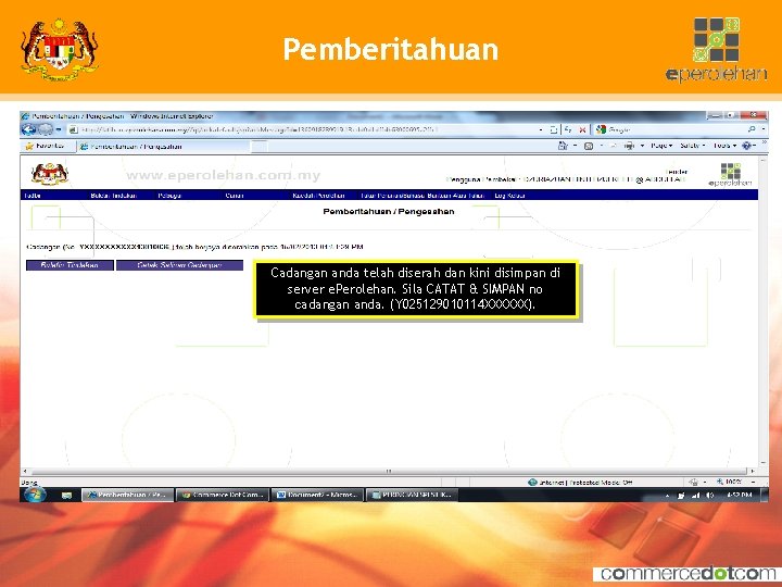 Pemberitahuan Cadangan anda telah diserah dan kini disimpan di server e. Perolehan. Sila CATAT