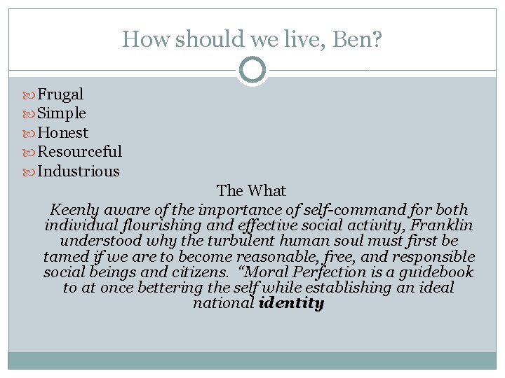 How should we live, Ben? Frugal Simple Honest Resourceful Industrious The What Keenly aware