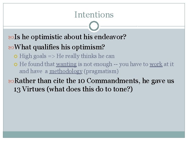 Intentions Is he optimistic about his endeavor? What qualifies his optimism? High goals =>