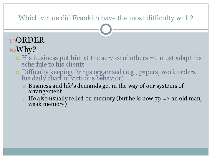 Which virtue did Franklin have the most difficulty with? ORDER Why? His business put