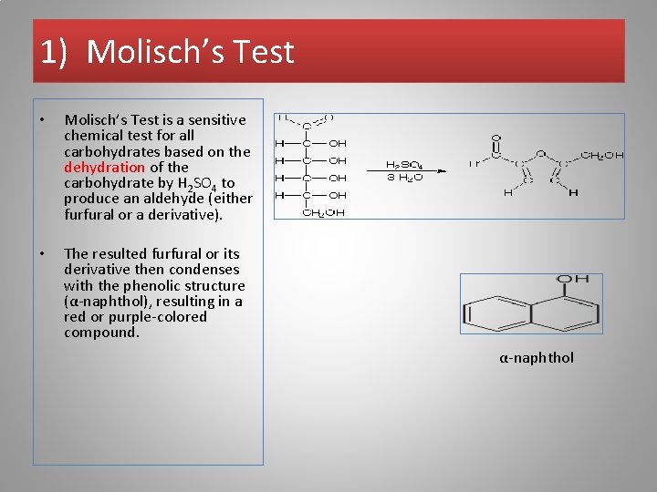 1) Molisch’s Test • Molisch’s Test is a sensitive chemical test for all carbohydrates