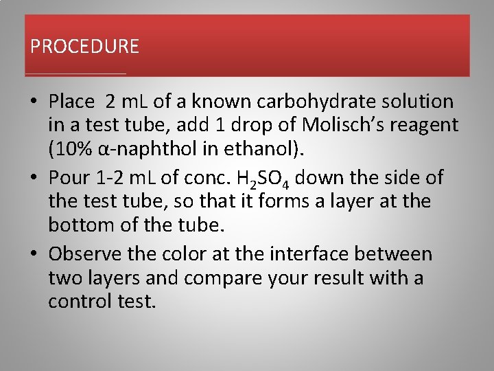 PROCEDURE • Place 2 m. L of a known carbohydrate solution in a test